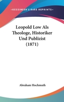 Leopold Low Als Theologe, Historiker Und Publizist (1871) 1145820166 Book Cover