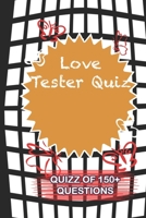 Love Tester Quiz Quiz Of 150+ Questions: / Perfect As A valentine's Day Gift Or Love Gift For Boyfriend-Girlfriend-Wife-Husband-Fiance-Long Relationship Quiz 1654833584 Book Cover