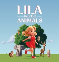 Lila and The Animals: A Story About a Girl Named Lila Who Discovers That She Has a Special Gift of Talking With Animals B0CNDC9YQH Book Cover