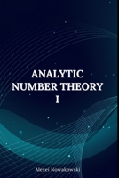 Mastering Number Theory: Analytic Number Theory I: Prime-Counting and the Riemann Zeta Function (Mastering Number Theory - Pure Mathematics From the Ground Up) B0F79V2PCX Book Cover