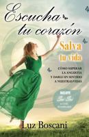 Escucha Tu Corazon, Salva Tu Vida.: Como Superar La Angustia y Darle Un Sentido a Nuestras Vidas. 1512173630 Book Cover
