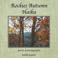 Rockies Autumn Haiku: Poems & Photographs 1493177621 Book Cover