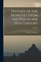 History of the Mongols From the 9th to the 19th Century; Volume 3 1016737777 Book Cover