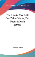 Die Alteste Abschrift Der Zehn Gebote, Der Papyrus Nash (1905) 1161061932 Book Cover