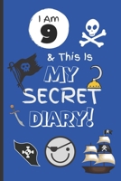 I Am 9 & This Is My Secret Diary: Notebook For Boy Aged 9 - Keep Out Diary - Pirate Activity Journal. B083XRY7T1 Book Cover