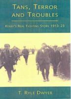 Tans, Terror and Troubles: Kerry's Real Fighting Story, 1913-1923 1856353532 Book Cover
