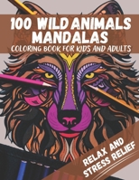 100 Wild Animals Mandalas: coloring book for kids and adults: Stress-Relieving Mandala Style Patterns | gift for women and man | birthday | Explore Creativity with Versatile B0CTHMX5DQ Book Cover