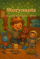 Storynauts: A Storytelling Role-Playing Game for Kids Ages 3+ B0GN2Y5WGZ Book Cover