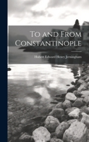 To and From Constantinople 1141992779 Book Cover