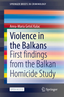 Violence in the Balkans: First findings from the Balkan Homicide Study 3030744930 Book Cover