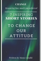 CHANGE Measuring How much you achieved: 7 Inspiring Short Stories B08YFG4P2Z Book Cover