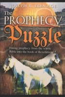 The Prophecy Puzzle: Fitting prophecy from the whole Bible into the book of Revelation 1549718126 Book Cover