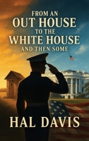 From An Out House To The White House, And Then Some B0G6K2NYDM Book Cover