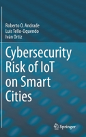 Cybersecurity Risk of IoT on Smart Cities 3030885232 Book Cover