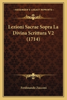 Lezioni Sacrae Sopra La Divina Scrittura V2 (1714) 1120969328 Book Cover