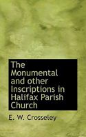 The Monumental and Other Inscriptions in Halifax Parish Church 111705618X Book Cover