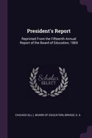 President's Report: Reprinted from the Fifteenth Annual Report of the Board of Education, 1869 1378153294 Book Cover