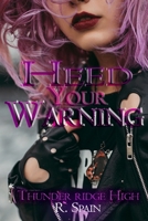 Heed Your Warning: Thunder Ridge High B09ZCJND65 Book Cover