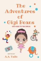 The Adventures of Gigi Beans: Gigi Goes To The Circus B0932GSF57 Book Cover