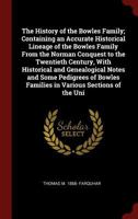 The History of the Bowles Family; Containing an Accurate Historical Lineage of the Bowles Family From the Norman Conquest to the Twentieth Century, ... Bowles Families in Various Sections of The... 1015523684 Book Cover