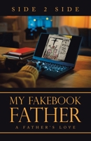 My Fakebook Father: A Father's Love 1489732373 Book Cover