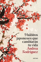 9 hábitos japoneses que cambiarán tu vida / 9 Japanese Habits That Will Change Your Life (Para estar bien) (Spanish Edition) 6075840214 Book Cover