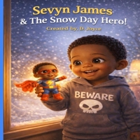 Sevyn James and the Snow Day Hero (Sevyn James Only Child Adventures) B0GL4ZHLKK Book Cover
