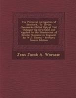 The Primeval Antiquities of Denmark, Tr. [From Danmarks Oldtid Oplyst Ved Oldsager Og Gravhøie] and Applied to the Illustration of Similar Remains in England, by W.J. Thoms 1141476215 Book Cover