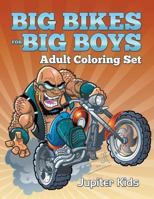 Big Bikes For Big Boys: Adult Coloring Set (Bike Coloring and Art Book Series) 1683051467 Book Cover