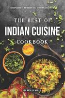 The Best of Indian Cuisine Cookbook: Simplified Authentic Indian Recipes 1073794881 Book Cover