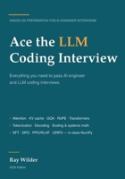 Ace the LLM Coding Interview: Everything You Need to Pass AI Engineer and LLM Coding Interviews B0H7NHKW5Y Book Cover