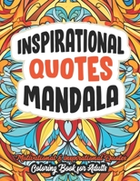 Inspirational Quotes Uplifting Mandala Coloring Book: For Adults & Teens B0CLVS15F8 Book Cover