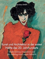 Kunst und Architektur in der ersten Hälfte des 20. Jahrhunderts: Modernismus, Innovation und der Aufstieg einer neuen Ästhetik (German Edition) B0GN28GXLZ Book Cover