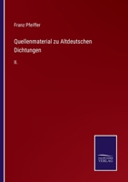 Quellenmaterial zu Altdeutschen Dichtungen: II. 3752511982 Book Cover