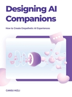 Designing Ai Companions: Designing Ai Companions 1663243492 Book Cover