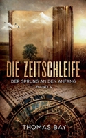Die Zeitschleife: Der Sprung an den Anfang (German Edition) 3695155841 Book Cover