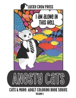 Angsty Cats: Cats & More: Adult Coloring Book Series Volume 1 B0C87QLJZ2 Book Cover