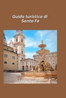Guida turistica di Santa Fe 2026: Esplora l'arte, la cultura, il cibo e le gemme nascoste del sud-ovest (Italian Edition) B0FSJFT54F Book Cover
