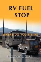 RV Fuel Stop: Where Do You Fit In? 0595446027 Book Cover