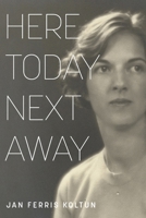 Here Today; Next Away B0C7M3T187 Book Cover
