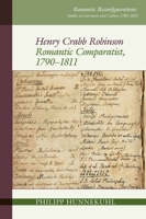 Henry Crabb Robinson : Romantic Comparatist, 1790-1811 178962178X Book Cover