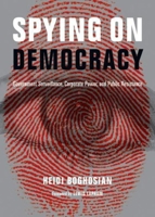 Spying on Democracy: Government Surveillance, Corporate Power, and Public Resistance 0872865991 Book Cover