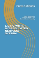 LIVING WITH A DYSREGULATED NERVOUS SYSTEM: Daily Systems for Stability When Calm Doesn’t Come Naturally (Understanding the Nervous System - Stress) B0GQSNLKTY Book Cover