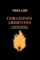 CORAZONES ARDIENTES: La pasión enciende, el amor transforma (Spanish Version of Second Chance Romance: Versión en español de Romance de segunda oportunidad) B0C91RH5QT Book Cover