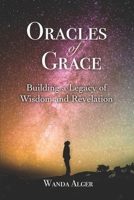 Oracles of Grace: Building a Legacy of Wisdom and Revelation 0999675206 Book Cover