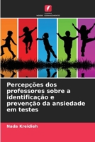 Percepções dos professores sobre a identificação e prevenção da ansiedade em testes (Portuguese Edition) 6209555373 Book Cover