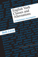 English Verb Classes and Alternations: A Preliminary Investigation 0226475336 Book Cover