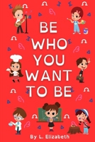 Be Who You Want to Be B0F2YPRJ7L Book Cover