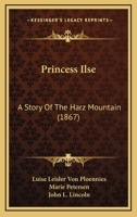Princess Ilse: A Story of the Harz Mountain 1016409133 Book Cover