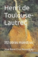 Henri de Toulouse-Lautrec: 312 obras maestras (Arte) B0CH28RJ37 Book Cover
